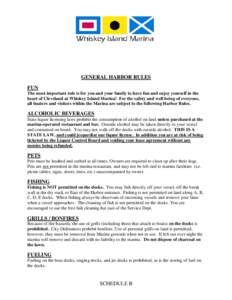 GENERAL HARBOR RULES FUN The most important rule is for you and your family to have fun and enjoy yourself in the heart of Cleveland at Whiskey Island Marina! For the safety and well being of everyone, all boaters and vi