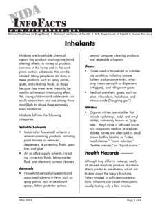 Inhalants Inhalants are breathable chemical vapors that produce psychoactive (mindaltering) effects. A variety of products common in the home and in the workplace contain substances that can be inhaled. Many people do no