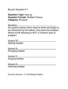 Buzzer Question # 1 Question Type: toss-up Question Format: Multiple Choice Category: Physical Question:      