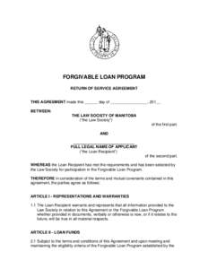 FORGIVABLE LOAN PROGRAM RETURN OF SERVICE AGREEMENT THIS AGREEMENT made this ______ day of _________________, 201__ BETWEEN: THE LAW SOCIETY OF MANITOBA