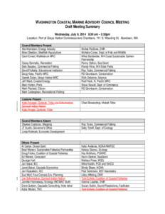WASHINGTON COASTAL MARINE ADVISORY COUNCIL MEETING Draft Meeting Summary Wednesday, July 9, 2014 9:30 am – 3:30pm Location: Port of Grays Harbor Commissioners Chambers, 111 S. Wooding St. Aberdeen, WA Council Members P