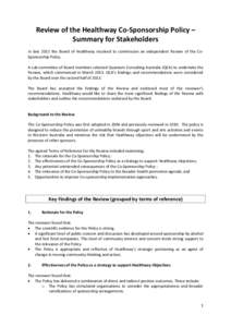 Review of the Healthway Co-Sponsorship Policy – Summary for Stakeholders In late 2012 the Board of Healthway resolved to commission an independent Review of the CoSponsorship Policy. A sub-committee of Board members se