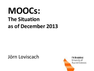 0  MOOCs: The Situation as of December 2013