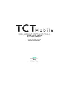 GLOBAL ACCESSIBILITY REPORTING INITIATIVE (GARI) MOBILE HANDSET/DEVICE ACCESSIBILITY REPORT Publishing Approval By: Elena Hurjui Publication Date: 13 May 2013