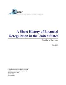 A Short History of Financial Deregulation in the United States Matthew Sherman JulyCenter for Economic and Policy Research