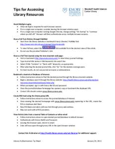 Tips for Accessing Library Resources Avoid Multiple Logins  Only one login is required for each browser session.  If on a single user computer, consider leaving the browser window open.  If on a single user comp