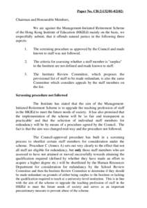 Paper No. CB[removed]Chairman and Honourable Members, We are against the Management-Initiated Retirement Scheme of the Hong Kong Institute of Education (HKIEd) mainly on the basis, we respectfully submit, that it