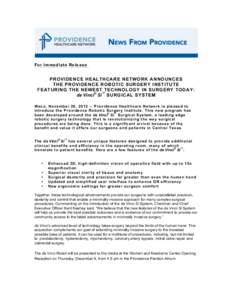 For Im m ediate Release  PROVIDENCE HEALTHCARE NETWORK ANNOUNCES THE PROVIDENCE ROBOTIC SURGERY INSTITUTE FEATURING THE NEWEST TECHNOLOGY IN SURGERY TODAY: da Vinci® Si™ SURGICAL SYSTEM 