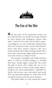 IN  the last years of the nineteenth century, no one believed that our world was being watched by alien beings with intelligence greater than man’s. And even if we knew of the alien’s superior intelligence, no one wo