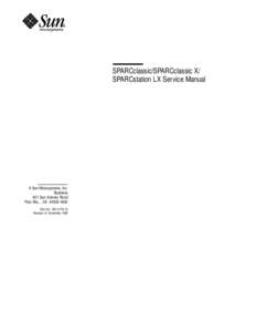 SPARCclassic/SPARCclassic X/ SPARCstation LX Service Manual A Sun Microsystems, Inc. Business 901 San Antonio Road