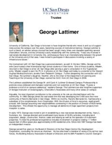 Trustee  George Lattimer University of California, San Diego is fortunate to have longtime friends who move in and out of support roles across the campus over the years, becoming sources of institutional memory. George L