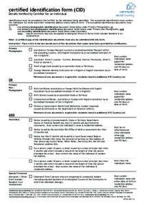 certified identification form (CID) Details Verified by Certifier for an Individual Identification must be provided to the Certifier by the individual being identified. The acceptable identification must contain the indi