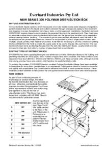 Everhard Industries Pty Ltd NEW SERIES 300 POLYMER DISTRIBUTION BOX WHY USE A DISTRIBUTION BOX? In most domestic Septic systems which incorporate an on-site treated waste-water disposal arrangement, partially treated flu