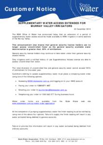 Customer Notice SUPPLEMENTARY WATER ACCESS EXTENDED FOR MURRAY VALLEY IRRIGATORS 23 December 2010 The NSW Office of Water has announced today that an extension of a period of supplementary water access would be made avai