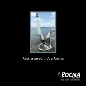 Rest assured... it’s a Rocna  The Rocna Story The Rocna anchor was designed by legendary Kiwi yachtie Peter Smith, who’s been designing, building and sailing racing and cruising yachts since the early 1960’s.