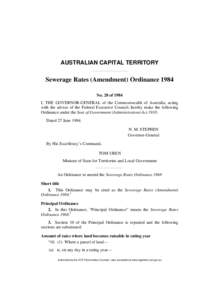 AUSTRALIAN CAPITAL TERRITORY  Sewerage Rates (Amendment) Ordinance 1984 No. 28 of 1984 I, THE GOVERNOR-GENERAL of the Commonwealth of Australia, acting with the advice of the Federal Executive Council, hereby make the fo