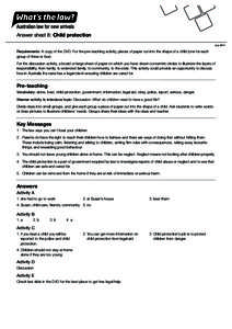 Answer sheet 8: Child protection July 2011 Requirements: A copy of the DVD. For the pre-teaching activity, pieces of paper cut into the shape of a child (one for each group of three or four). For the discussion activity,