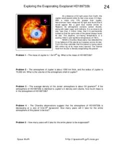Exploring the Evaporating Exoplanet HD189733b At a distance of 63 light years from Earth, this Jupiter-sized planet orbits its star once every 2.2 days. With a mass only 13% greater than Jupiter, Astronomers have measure