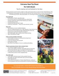 Extreme Heat Tip Sheet for Individuals Tips for staying cool and hydrated on hot days During periods of extreme heat, people can take certain precautions to prevent heat-related illnesses. The most important thing people