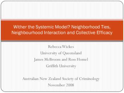 Wither the Systemic Model? Neighborhood Ties, Neighbourhood Interaction and Collective Efficacy