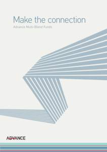 Make the connection Advance Multi-Blend Funds The Advance Multi-Blend Funds offer a single point of access to some of the world’s