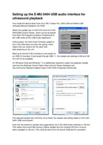 Setting up the E-MU 0404 USB audio interface for ultrasound playback First install the device driver from the E-MU Tracker Pre, 0202 USB and[removed]USB Software/Manual Installation CD-ROM Select the sample rate of[removed]k