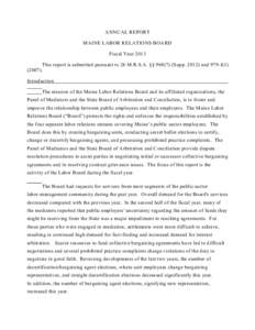 ANNUAL REPORT MAINE LABOR RELATIONS BOARD Fiscal Year 2013 This report is submitted pursuant to 26 M.R.S.A. §§ [removed]Supp[removed]and 979-J[removed]Introduction