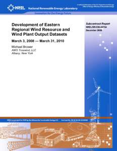 Development of Eastern Regional Wind Resource and Wind Plant Output Datasets March 3, 2008 — March 31, 2010 Michael Brower