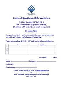 Essential Negotiation Skills Workshop 9:00 am Tuesday 15th Nov 2016 The East Midlands Airport Hilton Hotel (On A50 Next to M1 Junction 24, not actually on airport site)  Booking Form