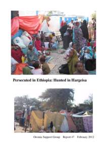 Persecuted in Ethiopia: Hunted in Hargeisa  Oromia Support Group Report 47 February 2012