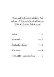Toyama City Institute of Glass Art Advanced Research Studies Program 2014 Application Information Index