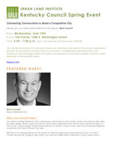 U R B A N L A N D I NS T IT U T E  Kentucky Council Spring Event Connecting Communities to Build a Competitive City Please join us in welcoming Oklahoma City Mayor, Mick Cornett