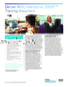 Deliver Rich, Interactive Training Anywhere Cisco WebEx Training Center Highlights • Increase the reach and effectiveness