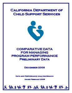 California Department of Child Support Services COMPARATIVE DATA FOR MANAGING PROGRAM PERFORMANCE