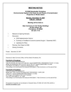 MEETING NOTICE RI DEM Stakeholder Workshop Environmental Equity in the Clean Up and Reuse of Contaminated Properties in Rhode Island Monday, December 10, 2007 4:00 pm – 6:00 pm