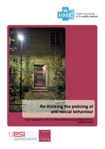 RE-THINKING THE POLICING OF ANTI-SOCIAL BEHAVIOUR FINAL DRAFT Martin Innes and Nicola Weston Universities’ Police Science Institute Cardiff University 