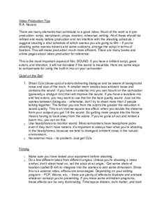 Video Production Tips R.A. Nocera There are many elements that contribute to a good video. Much of the work is in preproduction: script, storyboard, props, location, rehearsal, editing. All of these should be refined and