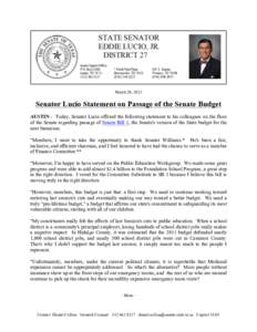    March 20, 2013 Senator Lucio Statement on Passage of the Senate Budget AUSTIN - Today, Senator Lucio offered the following statement to his colleagues on the floor
