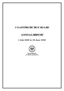 COAST PROTECTION BOARD  ANNUAL REPORT 1 July 2008 to 30 June 2009  Annual Report of the Coast Protection Board[removed]