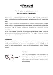 Polaroid expands its range of eyewear products with a new collection of optical frames Polaroid Eyewear, a worldwide leader in eyecare and optics since 1937, expands its range of eyewear products by launching a new colle