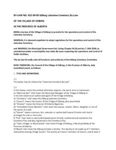 BY-LAW NO[removed]Edberg Lakeview Cemetery By-Law OF THE VILLAGE OF EDBERG IN THE PROVINCE OF ALBERTA BEING a by-law of the Village of Edberg to provide for the operations and control of the Lakeview Cemetery; WHEREAS