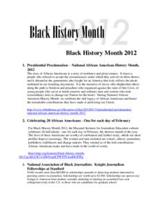 Black History Month[removed]Presidential Proclamation – National African American History Month, 2012 The story of African Americans is a story of resilience and perseverance. It traces a people who refused to accept t