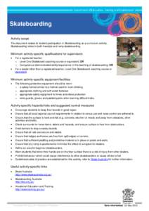 Skateboarding Activity scope This document relates to student participation in Skateboarding as a curriculum activity. Skateboarding refers to both freestyle and ramp skateboarding.  Minimum activity-specific qualificati