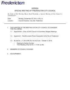 AGENDA SPECIAL MEETING OF FREDERICTON CITY COUNCIL By Order of His Worship Mayor Brad Woodside, a Special Meeting of City Council is scheduled for: Date: