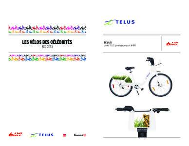 LES VÉLOS DES CÉLÉBRITÉS BIXI 2015 TELUS Le vélo TELUS, partenaire principal de BIXI