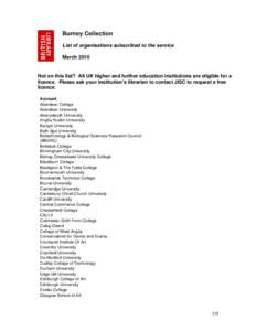 Burney Collection List of organisations subscribed to the service March 2010 Not on this list? All UK higher and further education institutions are eligible for a licence. Please ask your institution’s librarian to con