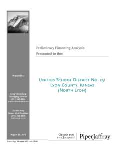 Preliminary Financing Analysis Presented to the: Prepared by:  Unified School District No. 251