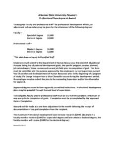 Arkansas State University-Newport Professional Development Award To recognize faculty and professional staff* for professional development efforts, an adjustment to base salary may be given for the attainment of the foll