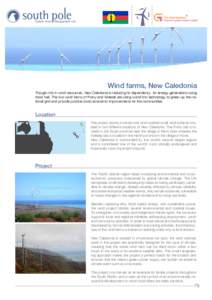 Wind farms, New Caledonia Though rich in wind resources, New Caledonia is reducing its dependency for energy generations using fossil fuel. The two wind farms of Prony and Kafeate are using world first technology to gree