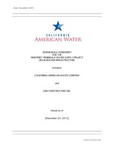 Draft - December 5, 2013  DESIGN-BUILD AGREEMENT FOR THE MONTEREY PENINSULA WATER SUPPLY PROJECT DESALINATION INFRASTRUCTURE